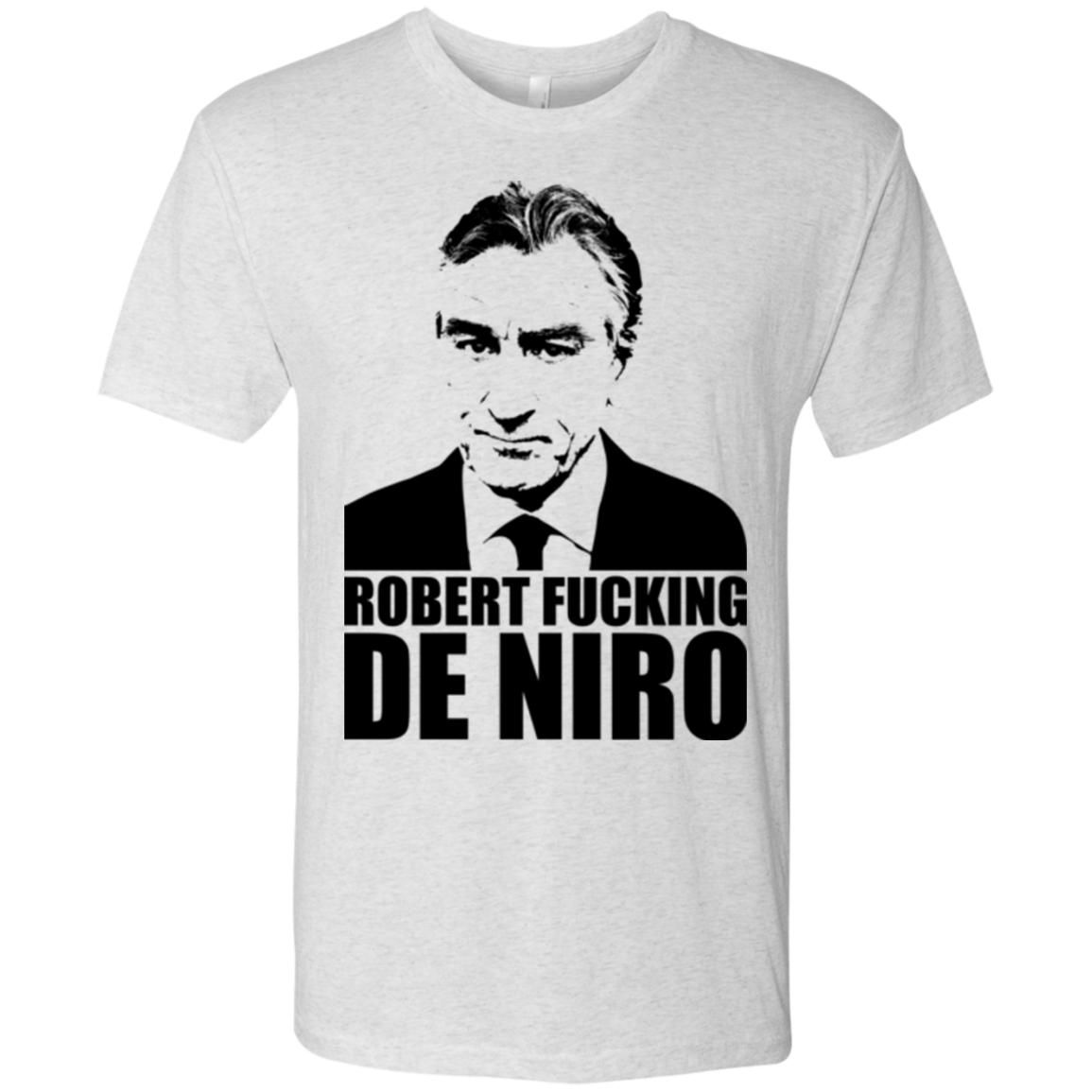 Robert Fucking DeNiro Men's Triblend T-Shirt
