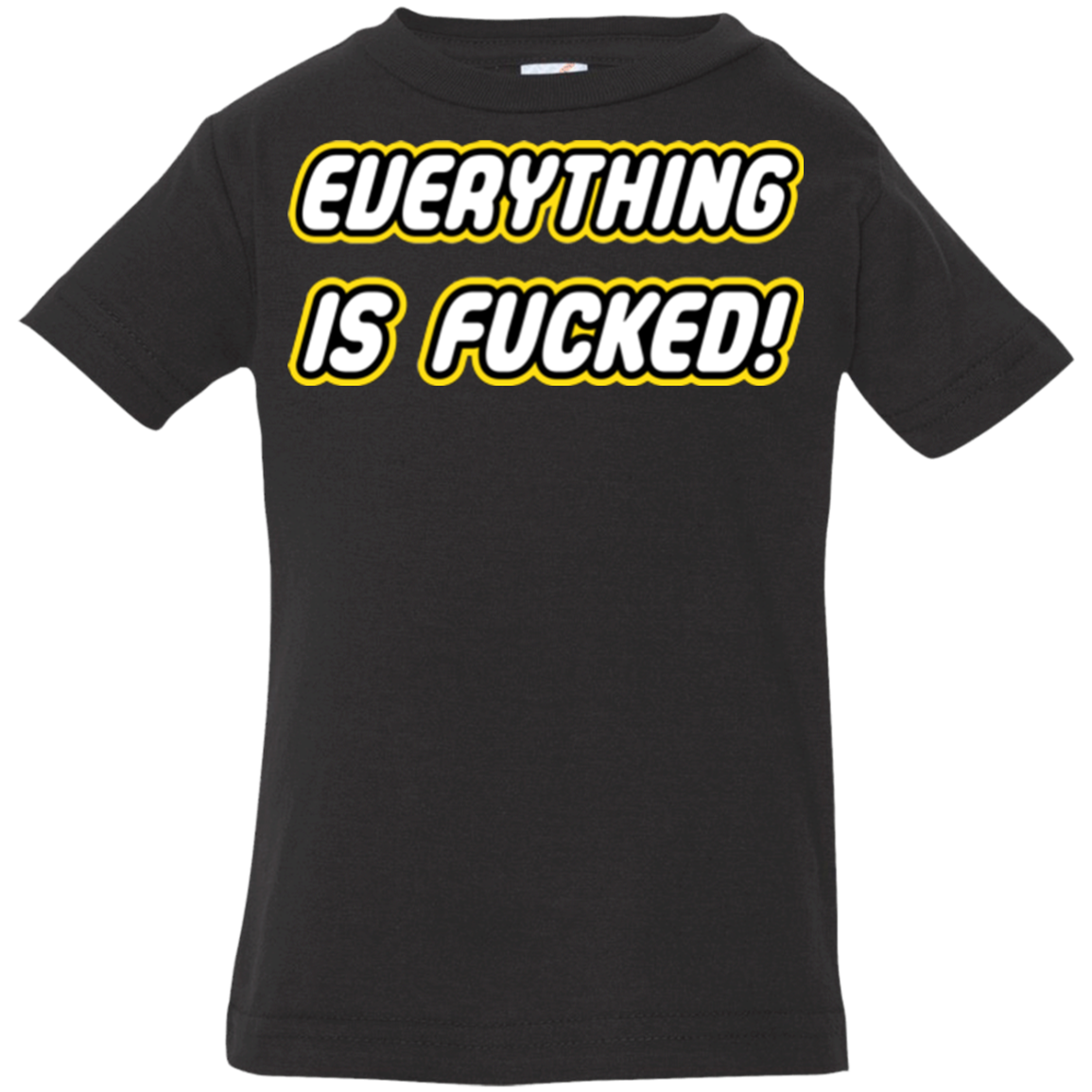 Everything is Fucked Infant PremiumT-Shirt