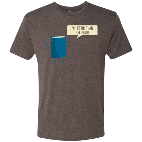 I'm Better Than The  Movie Men's Triblend T-Shirt