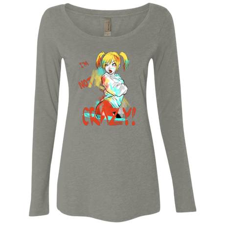 I'm not crazy! Women's Triblend Long Sleeve Shirt