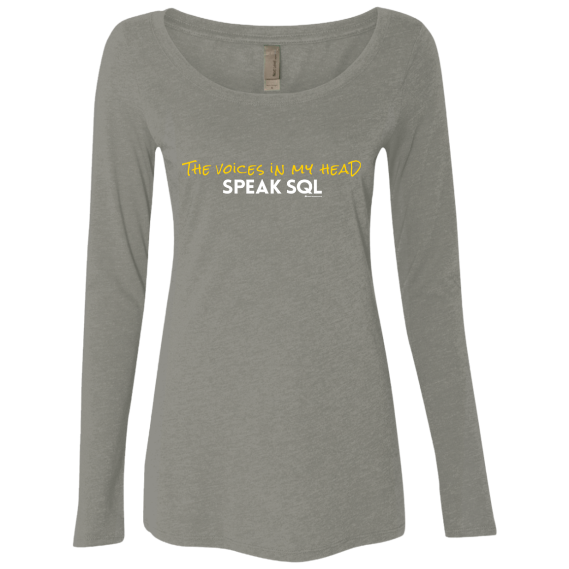 The Voices In My Head Speak SQL Women's Triblend Long Sleeve Shirt