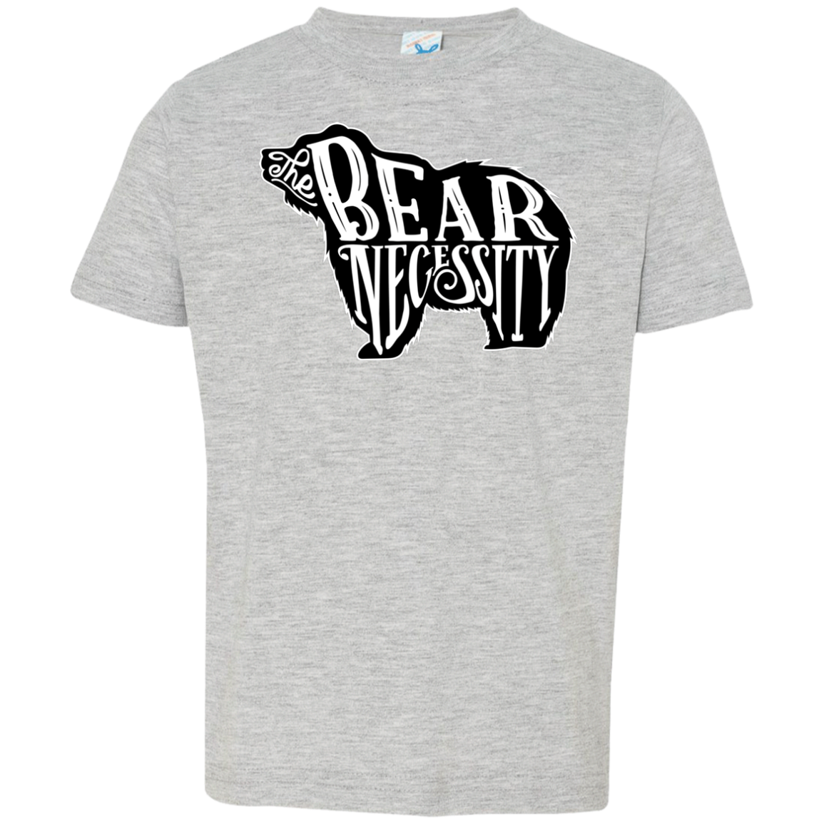 The Bear Necessity Toddler Premium T-Shirt