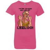 Youre Tearing Me Apart Leeloo Girls Premium T-Shirt