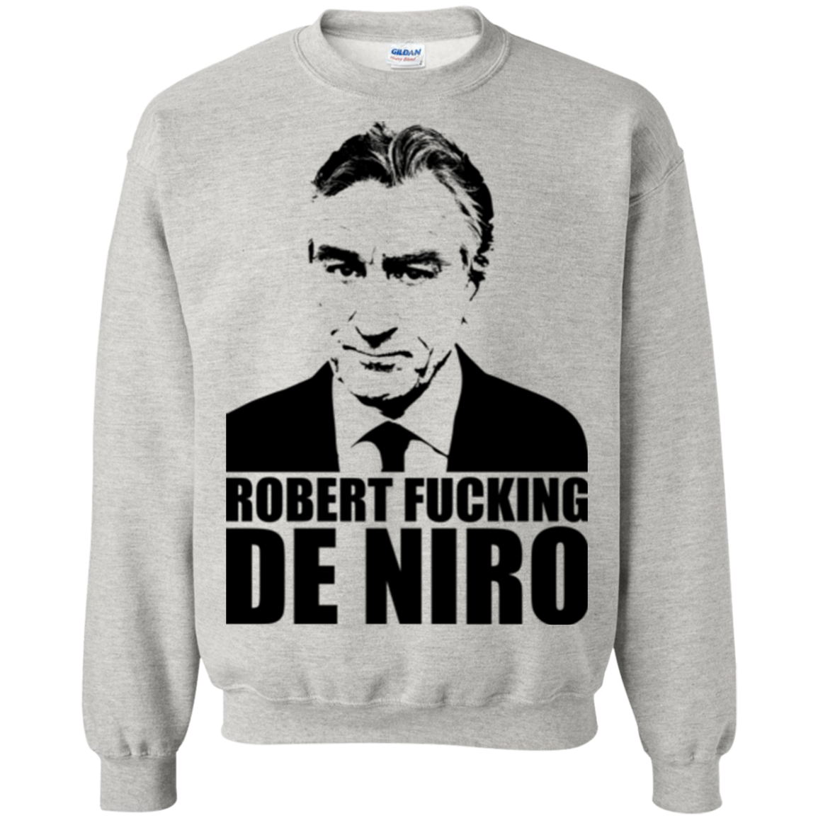 Robert Fucking DeNiro Crewneck Sweatshirt