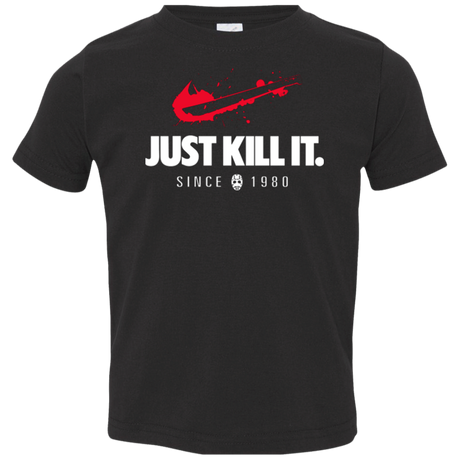 Just Kill It Toddler Premium T-Shirt