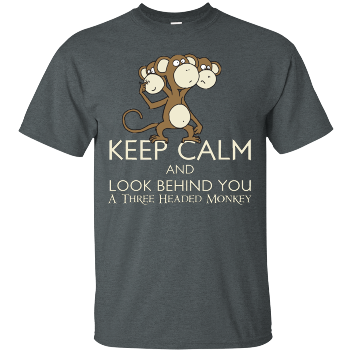 Keep Calm & Look Behind You A Three Headed Monkey T-Shirt