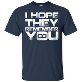I Hope They Remember You T-Shirt