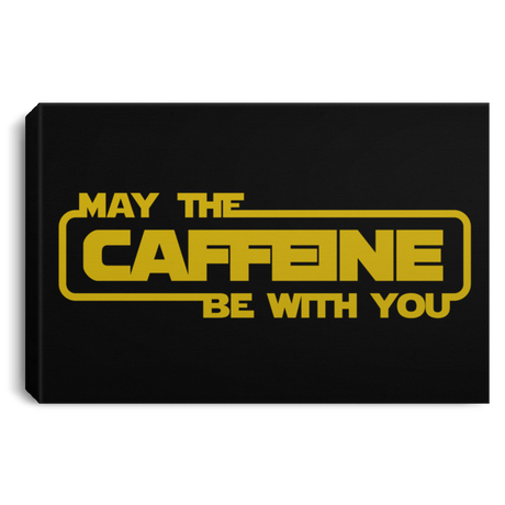 Housewares Black / 12" x 8" May the Caffeine Be with You Premium Landscape Canvas