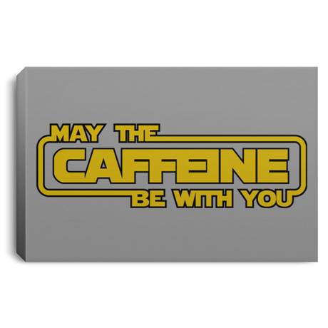 Housewares Gray / 12" x 8" May the Caffeine Be with You Premium Landscape Canvas