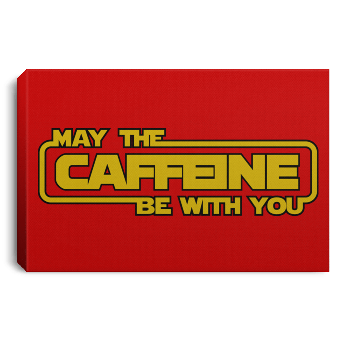 Housewares Red / 12" x 8" May the Caffeine Be with You Premium Landscape Canvas