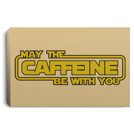 Housewares Tan / 12" x 8" May the Caffeine Be with You Premium Landscape Canvas