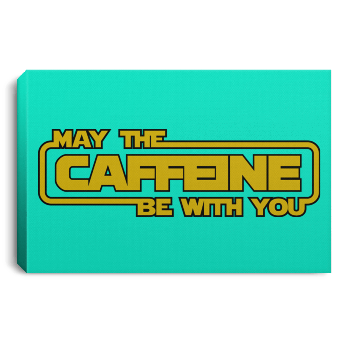 Housewares Teal / 12" x 8" May the Caffeine Be with You Premium Landscape Canvas