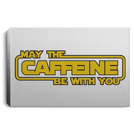 Housewares White / 12" x 8" May the Caffeine Be with You Premium Landscape Canvas