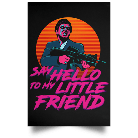 Housewares Black / 12" x 18" Say Hello To My Little Friend Portrait Poster