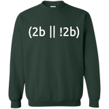Sweatshirts Forest Green / Small 2b Or Not 2b Crewneck Sweatshirt