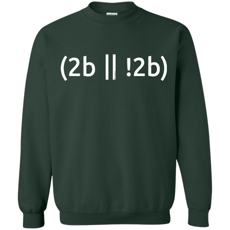Sweatshirts Forest Green / Small 2b Or Not 2b Crewneck Sweatshirt