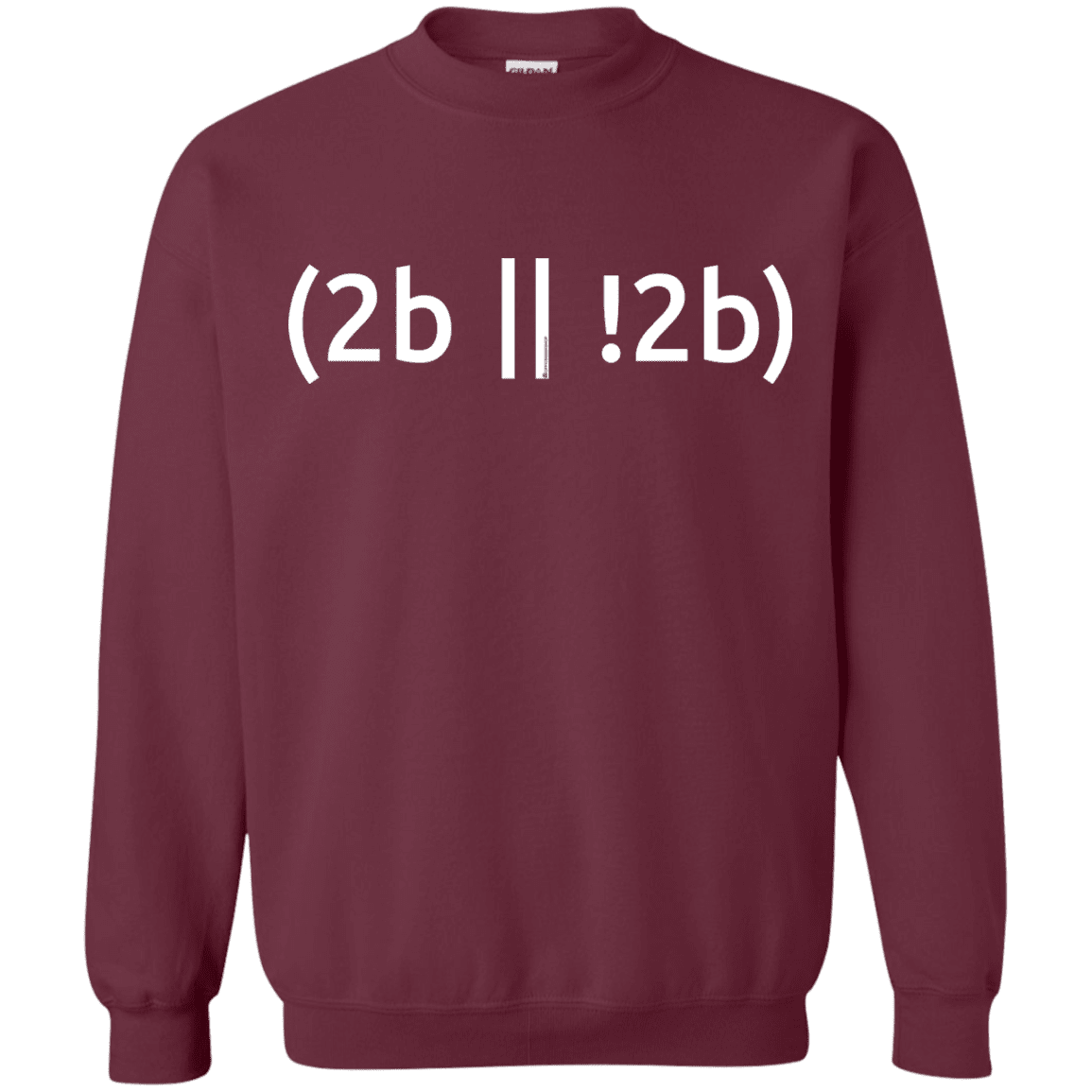 Sweatshirts Maroon / Small 2b Or Not 2b Crewneck Sweatshirt