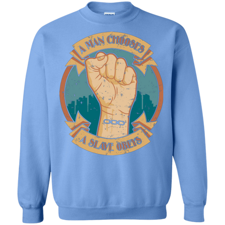 Sweatshirts Carolina Blue / Small A Man Chooses A Slave Obeys Crewneck Sweatshirt