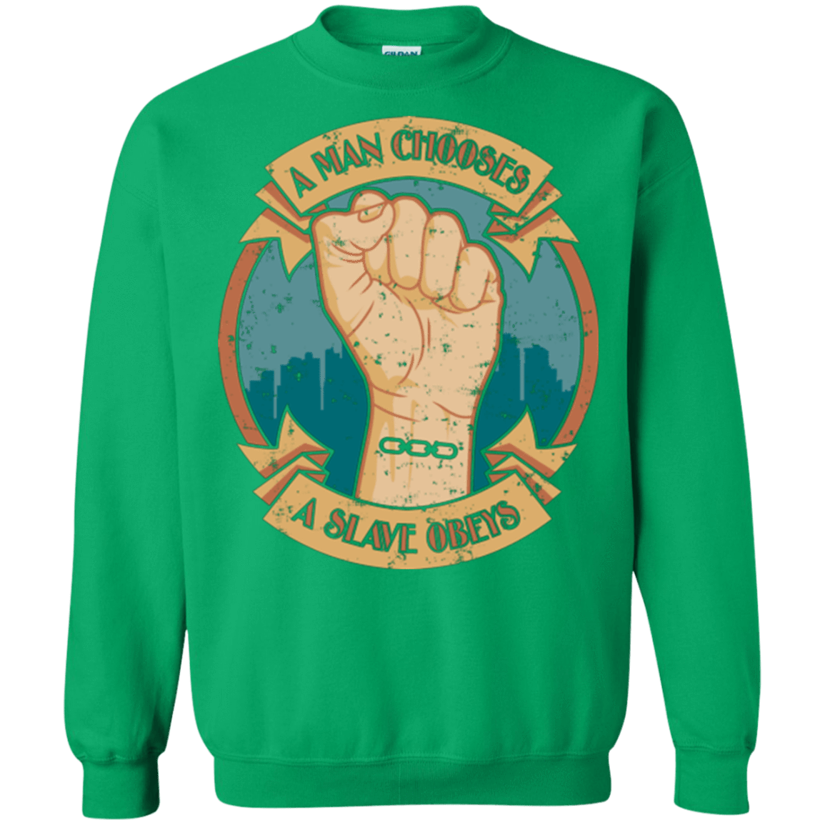 Sweatshirts Irish Green / Small A Man Chooses A Slave Obeys Crewneck Sweatshirt