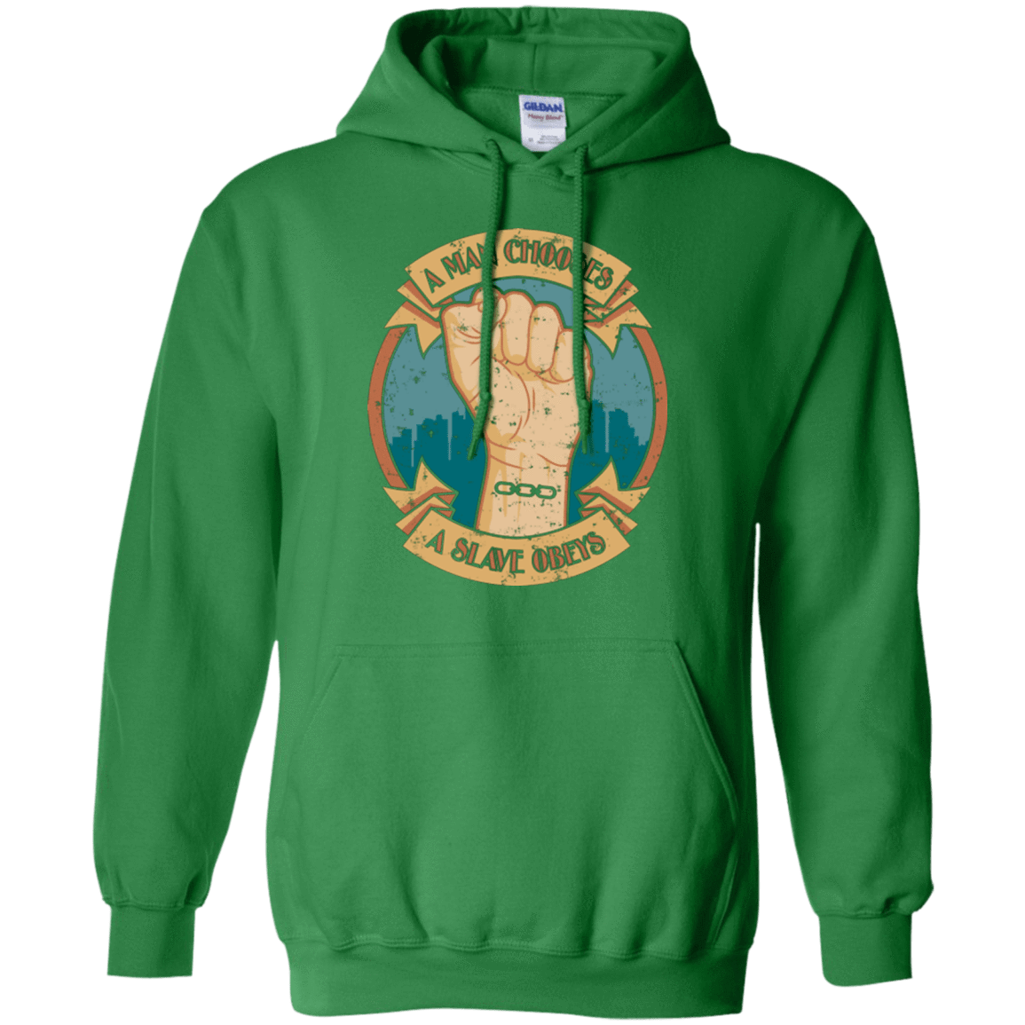 Sweatshirts Irish Green / Small A Man Chooses A Slave Obeys Pullover Hoodie