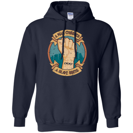 Sweatshirts Navy / Small A Man Chooses A Slave Obeys Pullover Hoodie