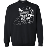 Sweatshirts Black / Small Always Be a Viking Crewneck Sweatshirt