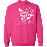 Sweatshirts Heliconia / Small Always Be a Viking Crewneck Sweatshirt