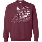 Sweatshirts Maroon / Small Always Be a Viking Crewneck Sweatshirt