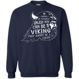 Sweatshirts Navy / Small Always Be a Viking Crewneck Sweatshirt
