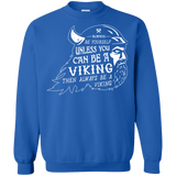 Sweatshirts Royal / Small Always Be a Viking Crewneck Sweatshirt