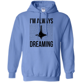 Sweatshirts Carolina Blue / Small Always dreaming Pullover Hoodie