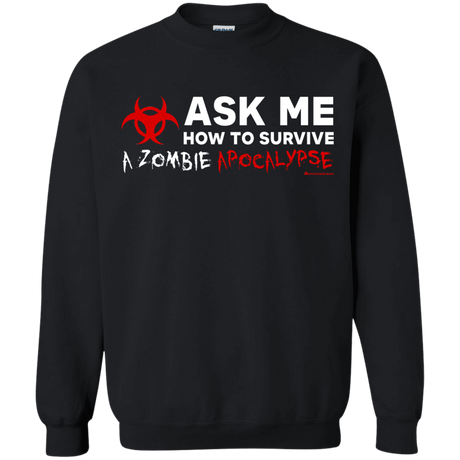 Sweatshirts Black / Small Ask Me How To Survive A Zombie Apocalypse Crewneck Sweatshirt