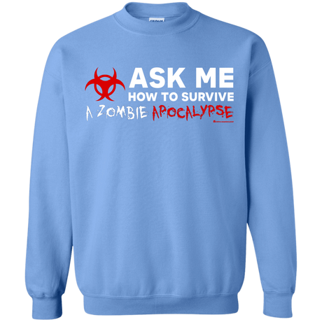 Sweatshirts Carolina Blue / Small Ask Me How To Survive A Zombie Apocalypse Crewneck Sweatshirt