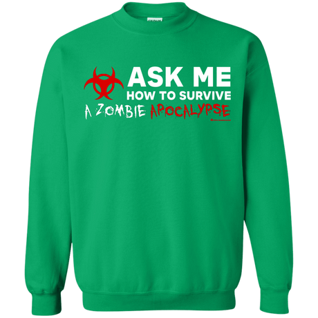 Sweatshirts Irish Green / Small Ask Me How To Survive A Zombie Apocalypse Crewneck Sweatshirt