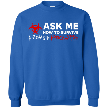 Sweatshirts Royal / Small Ask Me How To Survive A Zombie Apocalypse Crewneck Sweatshirt