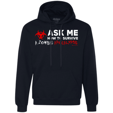 Sweatshirts Navy / Small Ask Me How To Survive A Zombie Apocalypse Premium Fleece Hoodie