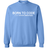 Sweatshirts Carolina Blue / Small Born To Code Stuck Debugging Crewneck Sweatshirt
