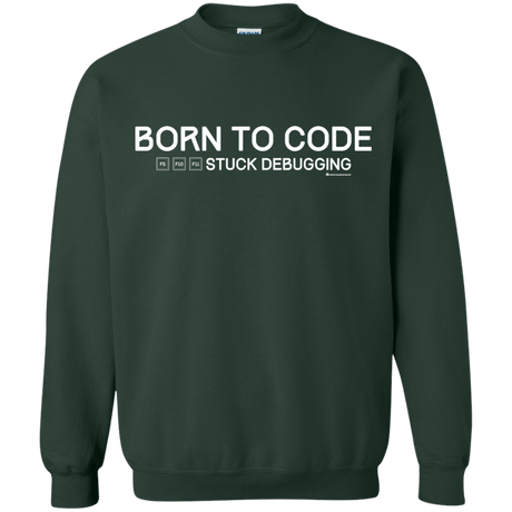 Sweatshirts Forest Green / Small Born To Code Stuck Debugging Crewneck Sweatshirt