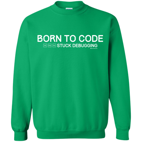 Sweatshirts Irish Green / Small Born To Code Stuck Debugging Crewneck Sweatshirt