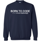 Sweatshirts Navy / Small Born To Code Stuck Debugging Crewneck Sweatshirt