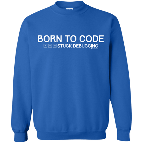 Sweatshirts Royal / Small Born To Code Stuck Debugging Crewneck Sweatshirt