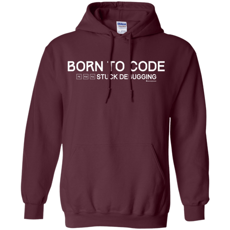 Sweatshirts Maroon / Small Born To Code Stuck Debugging Pullover Hoodie