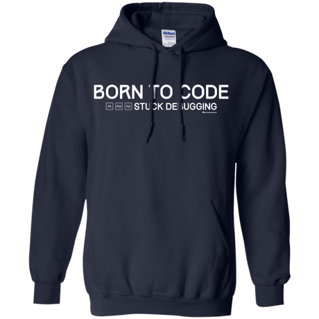 Sweatshirts Navy / Small Born To Code Stuck Debugging Pullover Hoodie