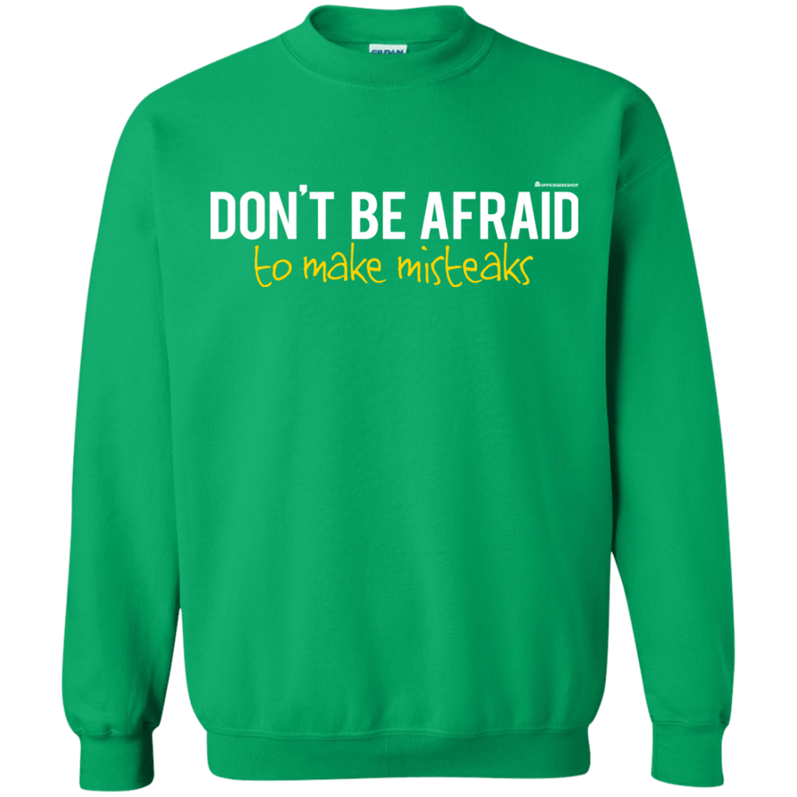 Sweatshirts Irish Green / Small Don_t Be Afraid To Make Misteaks Crewneck Sweatshirt