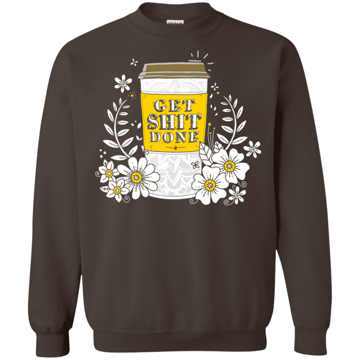 Sweatshirts Dark Chocolate / S Drink Coffee, Get Shit Done Crewneck Sweatshirt