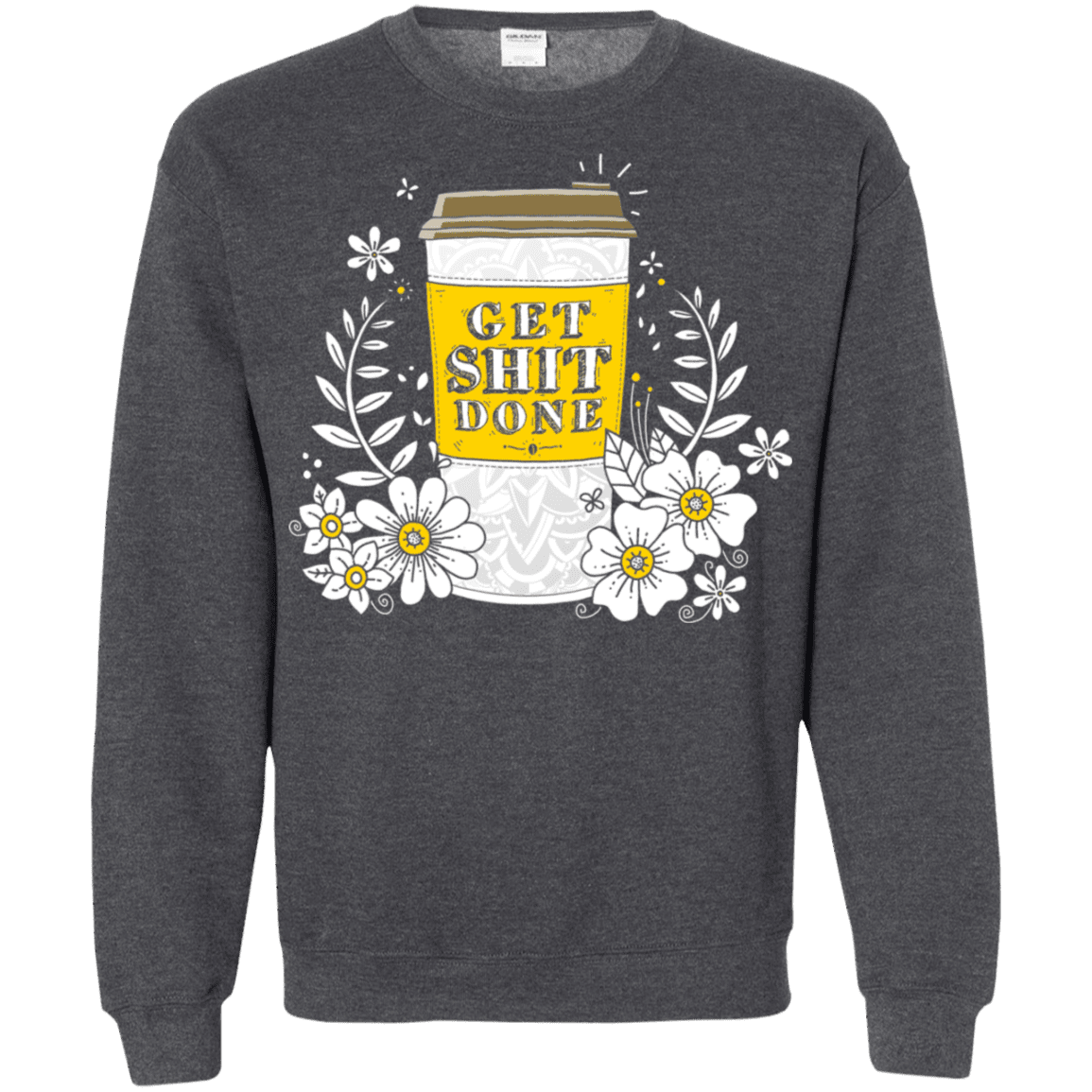 Sweatshirts Dark Heather / S Drink Coffee, Get Shit Done Crewneck Sweatshirt