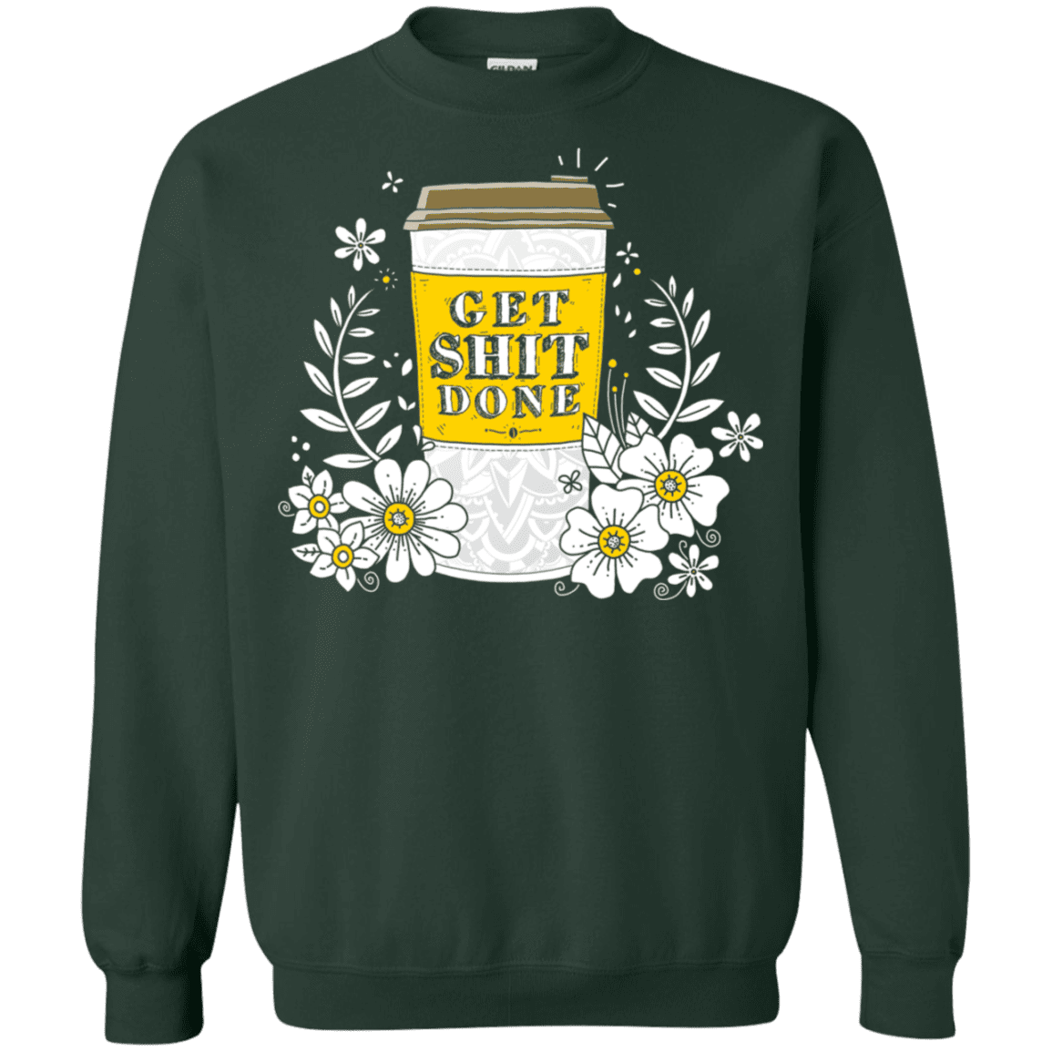 Sweatshirts Forest Green / S Drink Coffee, Get Shit Done Crewneck Sweatshirt