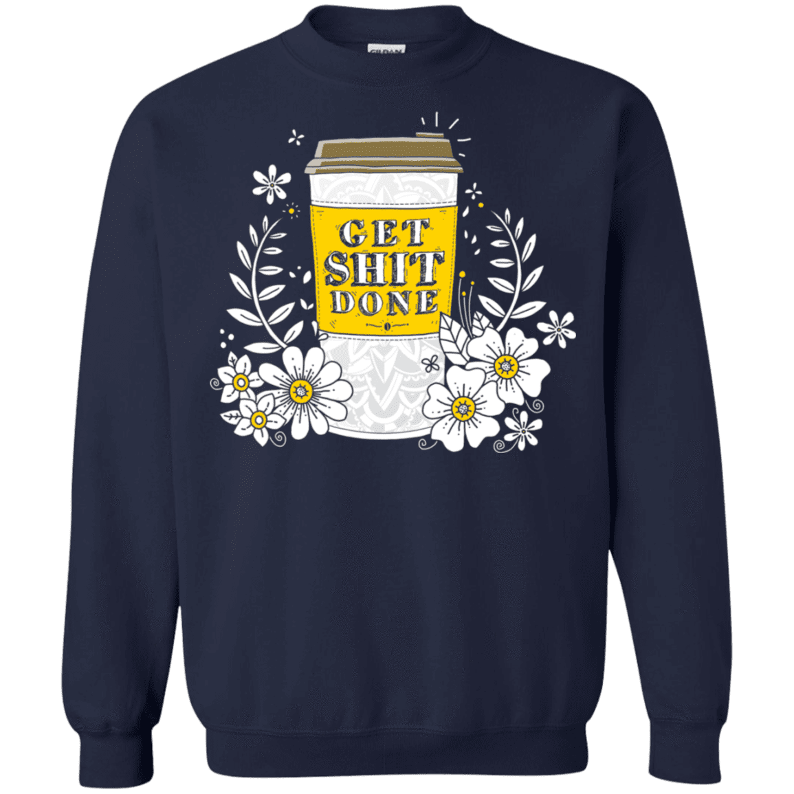 Sweatshirts Navy / S Drink Coffee, Get Shit Done Crewneck Sweatshirt