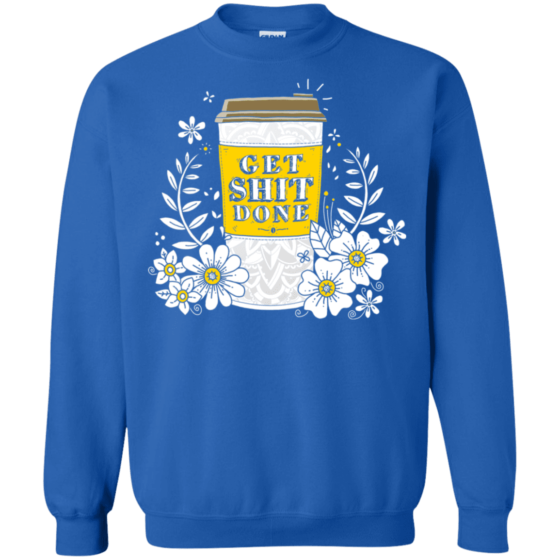 Sweatshirts Royal / S Drink Coffee, Get Shit Done Crewneck Sweatshirt