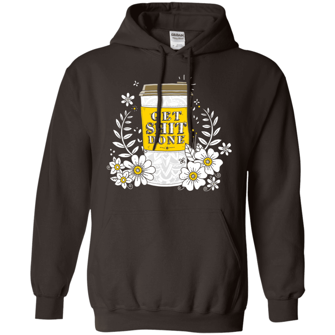 Sweatshirts Dark Chocolate / S Drink Coffee, Get Shit Done Pullover Hoodie